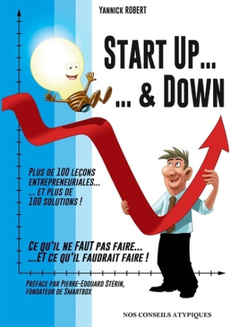 Start Up & Down. Plus de 100 leçons entrepreneuriales et plus de 100 solutions !