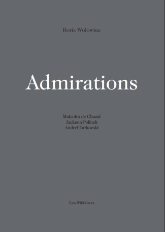 Admirations. Malcolm de Chazal - Jackson Pollock - Andréï Tarkovski