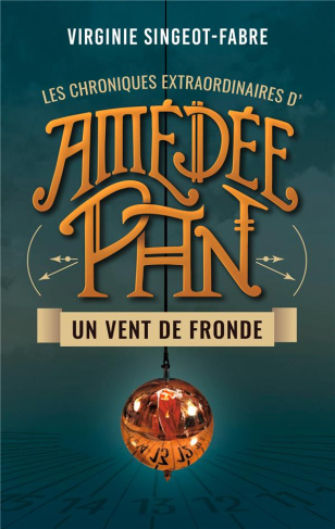 Les chroniques extraordinaire d'Amédée Pan Tome 1 : Un vent de fronde