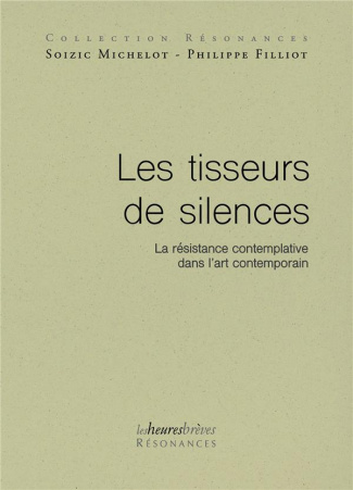 Les tisseurs de silences. La résistance contemplative dans l'art contemporain
