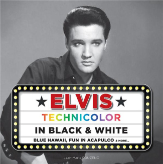 Elvis Technicolor in Black & White. Blue Hawaii, Fun in Acapulco & more... avec un disque vinyle, Ed
