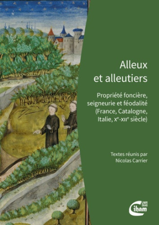 Alleux et alleutiers. Propriété foncière, seigneurie et féodalité (France, Catalogne, Italie, Xe-XII