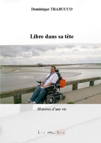 Libre dans sa tête. Histoires d'une vie