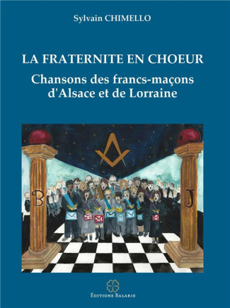 La fraternité en choeur. Chansons des francs-maçons d'Alsace et de Lorraine