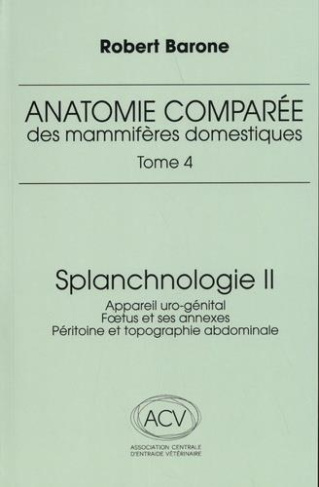 Anatomie comparée des mammifères domestiques. Tome 4, Splanchnologie Volume 2, Appareil uro-génital,