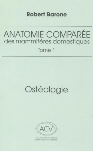 Anatomie comparée des mammifères domestiques. Tome 1, Ostéologie, 5e édition revue et corrigée