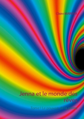 Jenna et le monde des rêves. Tome I Le pouvoir de la pierre