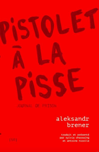 Pistolet à la pisse. Journal de prison