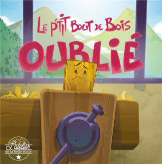 Le p'tit bout de bois oublié