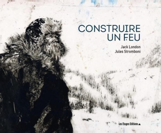 Construire un feu. Edition illustrée