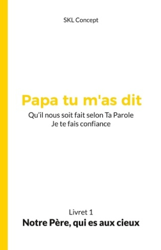Notre Père, qui es aux cieux. Papa tu m'as dit