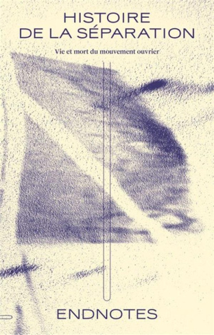 Histoire de la séparation. Vie et mort du mouvement ouvrier