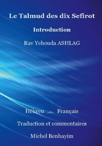 Le Talmud des dix Sefirot: Introduction. Rav Ashlag