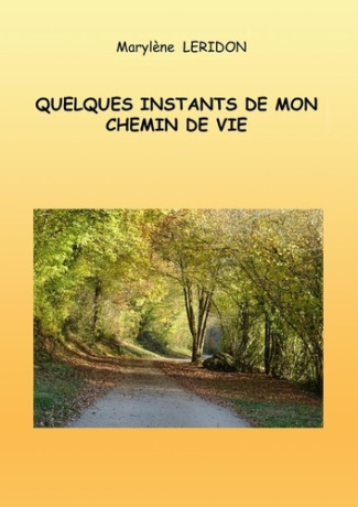 Quelques instants de mon chemin de vie