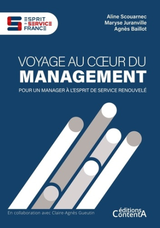 Voyage au coeur du management. Pour un manager à l'esprit de service renouvelé