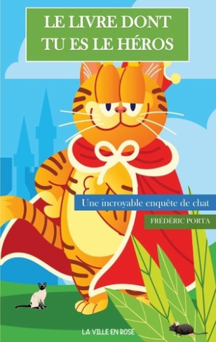 Livre Dont Tu Es Le Héros. Une incroyable enquête de chat