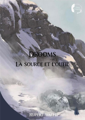 La source et l'outil. Drooms