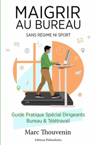 Maigrir au bureau. Perdre du poids sans régime ni sport - Guide pratique spécial dirigeants