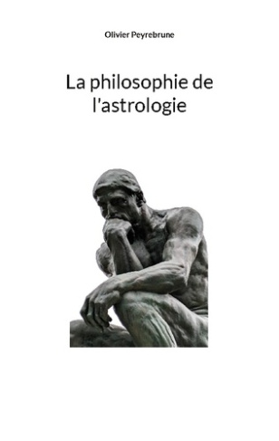 La philosophie de l'astrologie. Une pensée humaine d'une vision archaïque