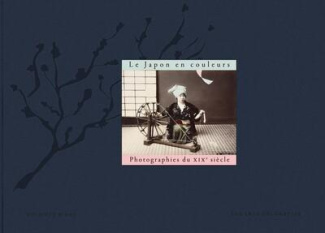 Le Japon en couleurs. photographies du XIXe siècle