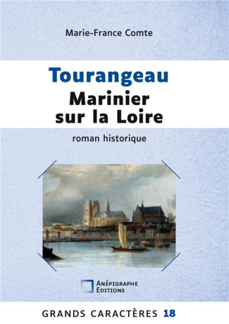 Tourangeau marinier sur la Loire. Grands Caractères Relié Dos rond sans couture