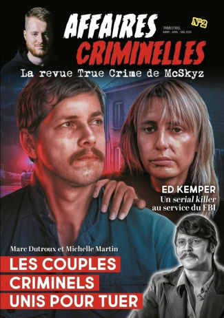 Affaires Criminelles N° 2, mars-avril-mai 2025 : Les couples criminels unis pour tuer