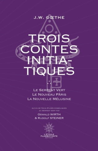 Trois contes initiatiques. Le serpent vert ; Le nouveau pâris ; La nouvelle mélusine suivi de trois