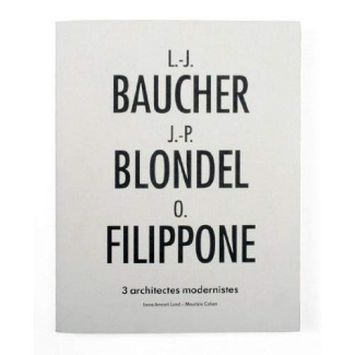 L.-j. baucher, j.-p. blondel et o. filippone - trois architectes modernistes