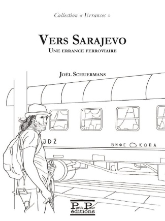 VERS SARAJEVO. UNE ERRANCE FERROVIAIRE
