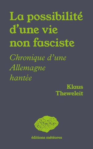 La possibilité d'une vie non fasciste. Chroniques d´une Allemagne hantée