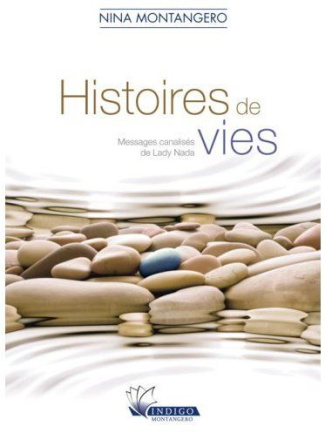 Histoires de vies. Messages canalisés de Lady Nada
