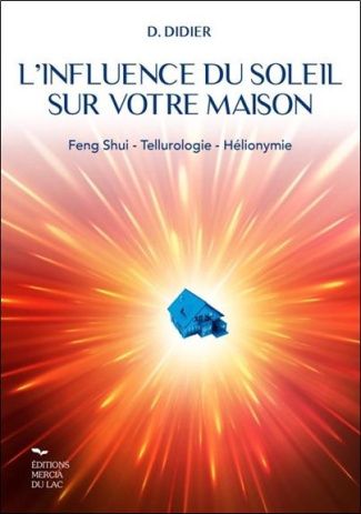 L'influence du soleil sur votre maison. Feng-shui, Tellurologie, Hélionymie