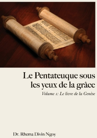 Le pentateuque sous les yeux de la Grâce. Tome 1 : Le livre de la Genèse