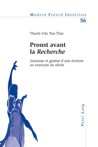 Proust avant la Recherche. Jeunesse et genèse d'une écriture au tournant du siècle