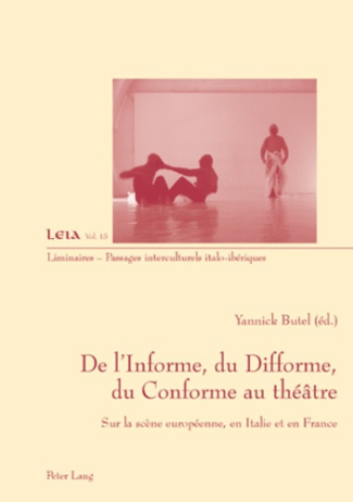 De l'informe, du difforme, du conforme au théâtre. Sur la scène européenne, en Italie et en France