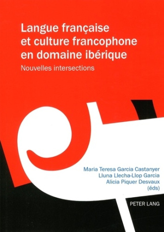 Langue française et culture francophone en domaine ibérique . Nouvelles intersections, Textes en fra