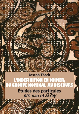 L’Indéfinition en Khmer, du Groupe Nominal au Discours. Études des particules naa et y"