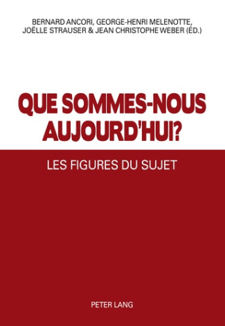 Que sommes-nous aujourd'hui ? Les figures du sujet