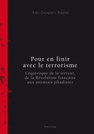 Pour en finir avec le terrorisme. L'équivoque de la terreur, de la Révolution française aux attentat