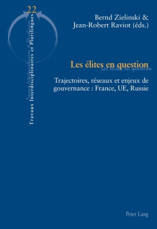 Les élites en question. Trajectoires, réseaux et enjeux de gouvernance : France, UE, Russie