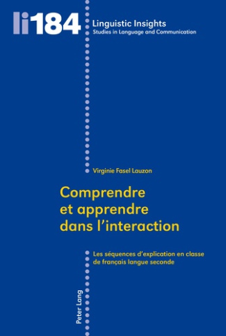 Comprendre et apprendre dans l'interaction. Les séquences d'explication en classe de français langue