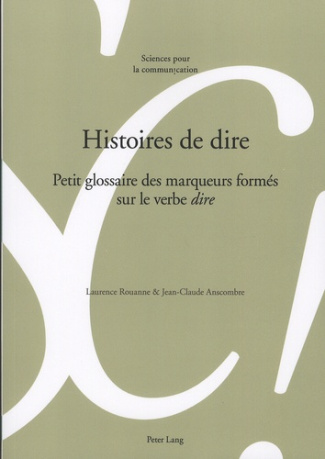 Histoire de dire. Petit glossaire des marqueurs formés sur le verbe dire