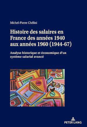 Histoire des salaires en France des années 1940 aux années 1960 (1944-1967). Analyse historique et é
