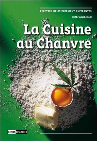 La cuisine au Chanvre. Recettes délicieusement enivrantes