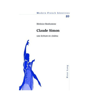 CLAUDE SIMON. UNE ECRITURE EN CINEMA