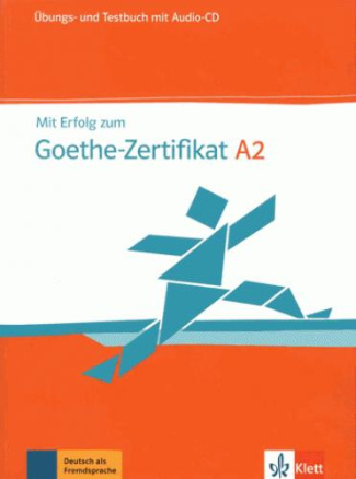 Mit Erfolg zum Goethe-Zertifikat A2. Ubungs- und Testbuch mit Audio-CD, avec 1 CD audio