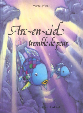 ARC-EN-CIEL TREMBLE DE PEUR