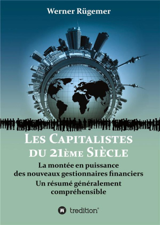 Les Capitalistes du XXIème siècle. La montée en puissance des nouveaux gestionnaires financiers. Un