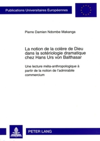 La notion de la colère de Dieu dans la sotériologie dramatique chez Hans Urs von Balthasar