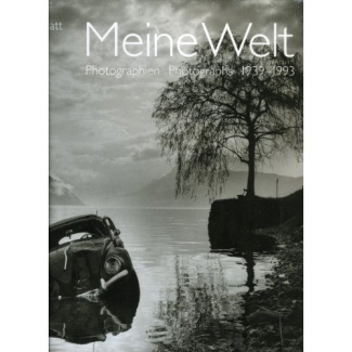 MEINE WELT - PHOTOGRAPHIEN - PHOTOGRAPHS 1939-1993 ALLEMAND/ANGLAIS